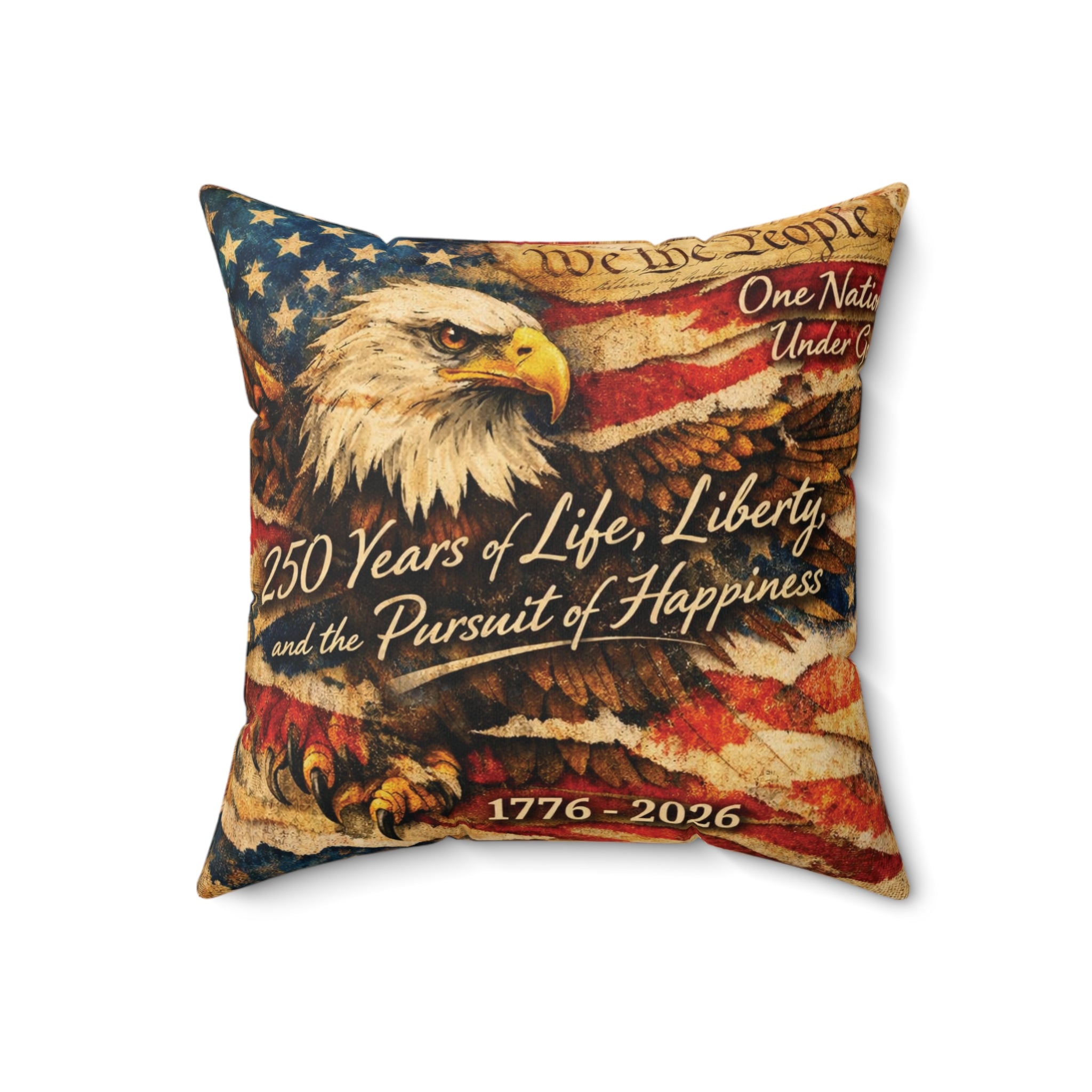 250 Years of Life Liberty and the Pursuit of Happiness Square Pillow | Bald Eagle American Flag 1776-2026